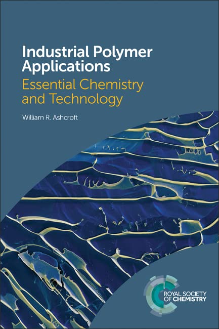 industrial polymer applications essential chemistry and technology 1st edition ashcroft, william r