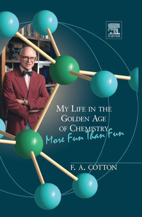 my life in the golden age of chemistry more fun than fun 1st edition cotton, f. albert 0128012161,