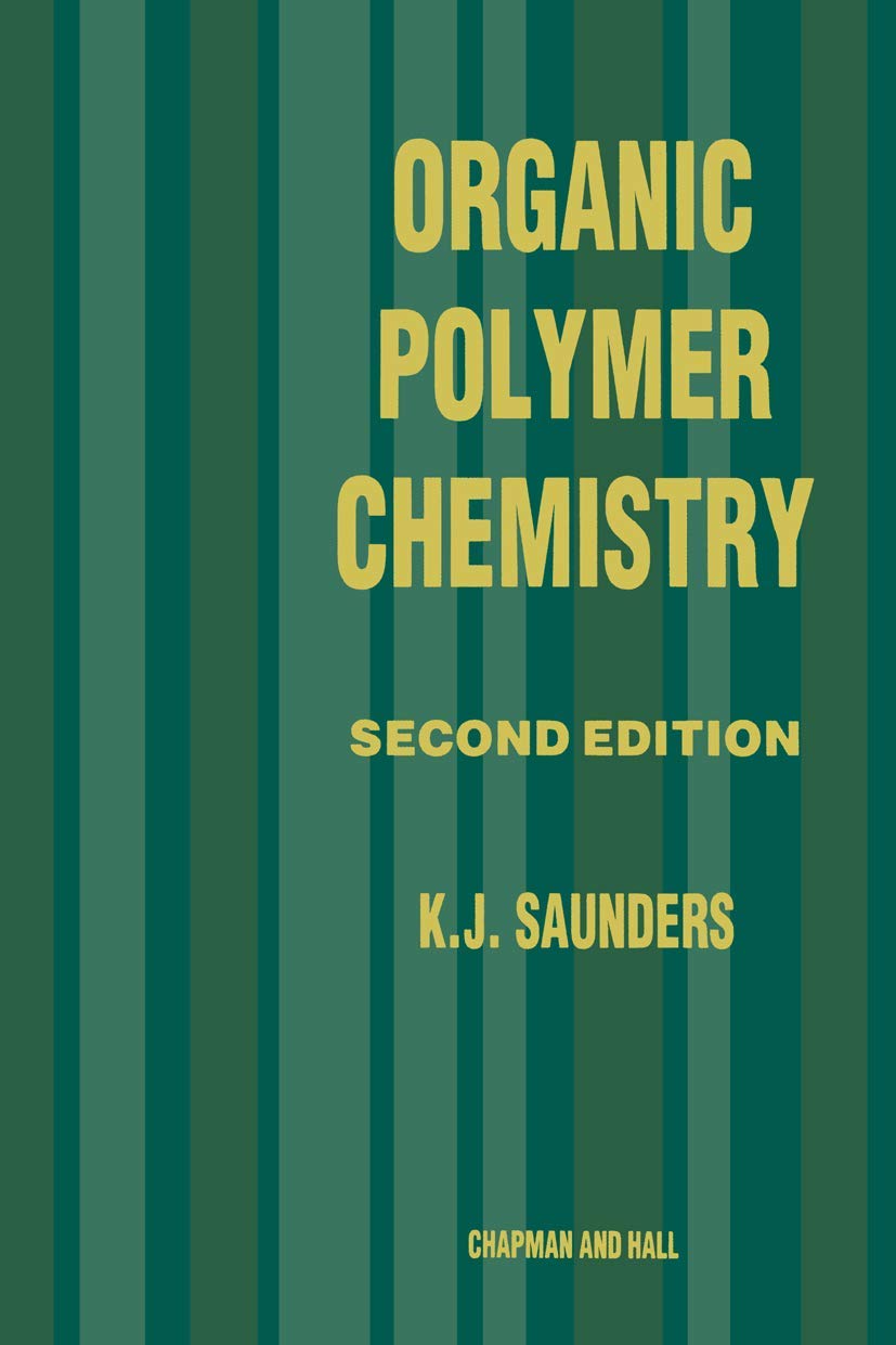 organic polymer chemistry an introduction to the organic chemistry of adhesives fibres paints plastics and