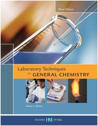 laboratory techniques for general chemistry by steven l brown 3rd edition steven l brown 0738041602,