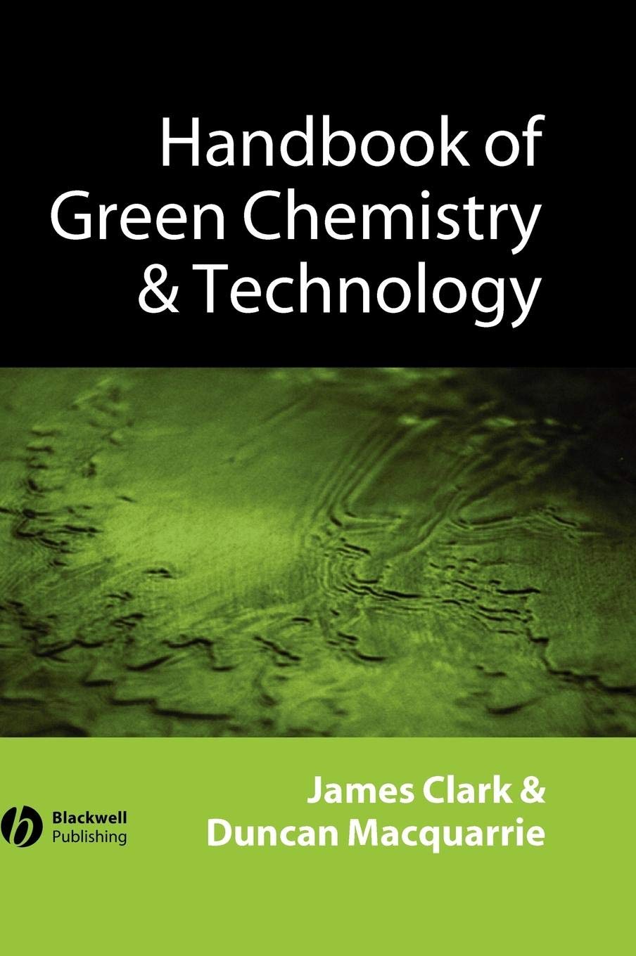 handbook of green chemistry and technology 1st edition james h. clark, duncan macquarrie 0632057157,