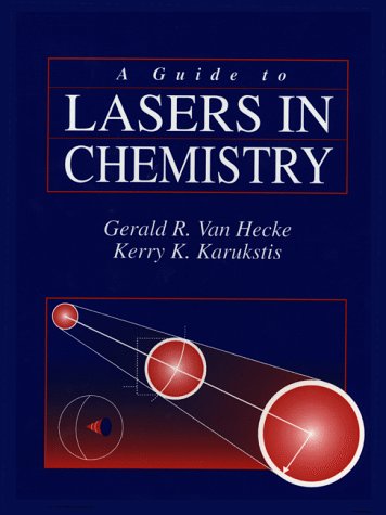 a guide to lasers in chemistry 1st edition van hecke, gerald r., karukstis, kerry k. 0763704121, 9780763704124