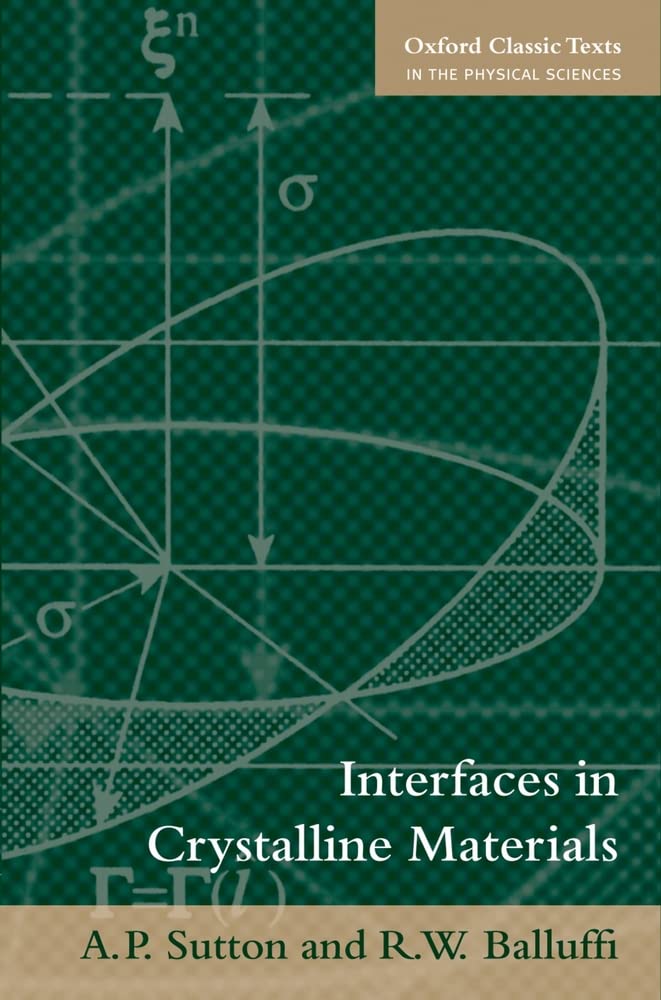 interfaces in crystalline materials 1st edition sutton, a. p., balluffi, r. w. 019921106x, 9780199211067
