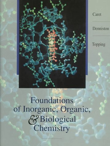 foundations of inorganic organic and biological chemistry  caret, robert l., denniston, katherine j.,