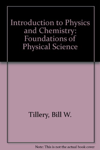introduction to physics and chemistry foundations of physical science 1st edition tillery, bill w 069714321x,