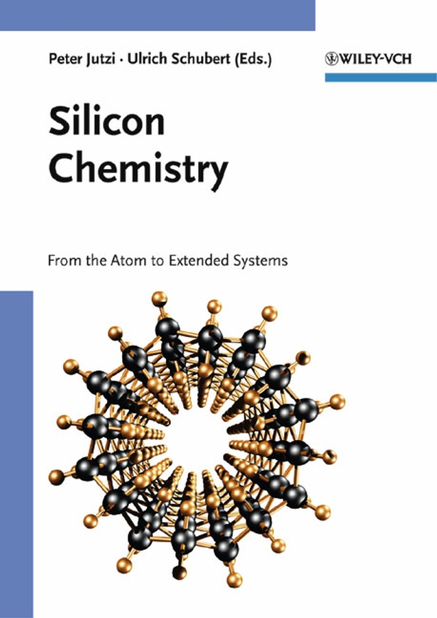 silicon chemistry from the atom to extended systems 1st edition peter jutzi, ulrich schubert 3527611215,