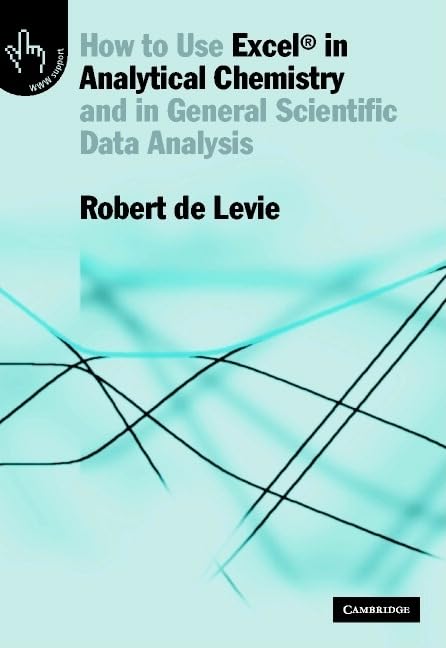 how to use excel in analytical chemistry and in general scientific data analysis 1st edition levie, robert de
