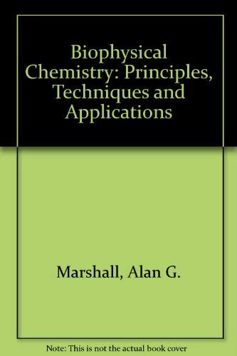 biophysical chemistry principles techniques and applications  marshall, alan g 0471027189, 9780471027188