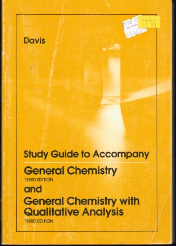 study guide to accompany general chemistry and general chemistry with qualitative analysis  davis, raymond e