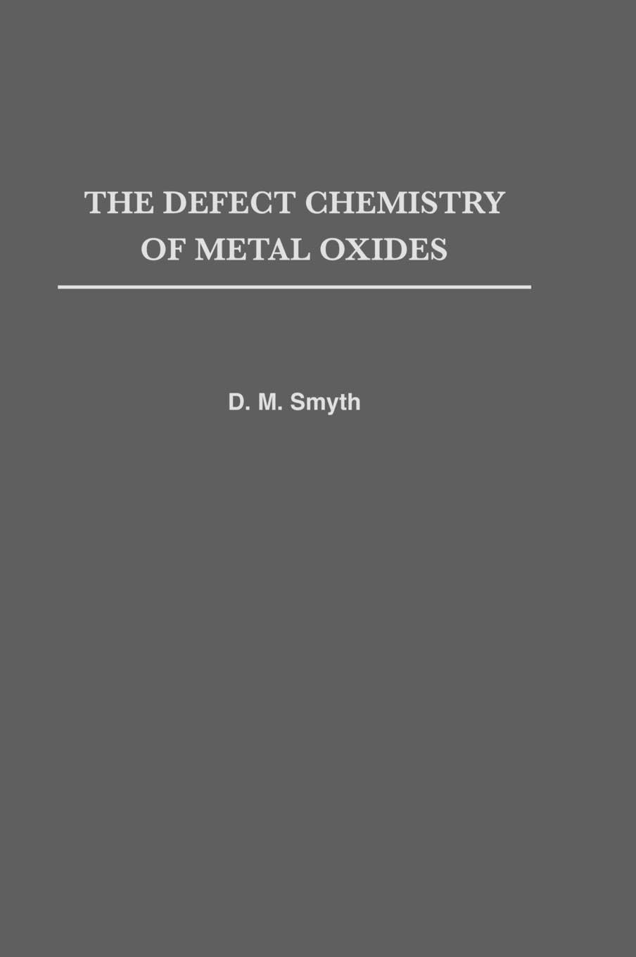 the defect chemistry of metal oxides 1st edition smyth, d. m. 0195110145, 9780195110142