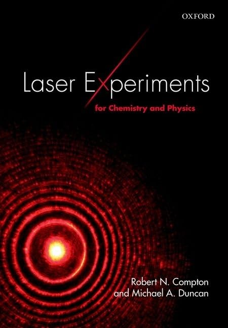 laser experiments for chemistry and physics 1st edition compton, robert n., duncan, michael a. 0198742983,