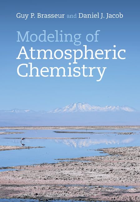 modeling of atmospheric chemistry 1st edition brasseur, guy p., jacob, daniel j. 1107146968, 9781107146969