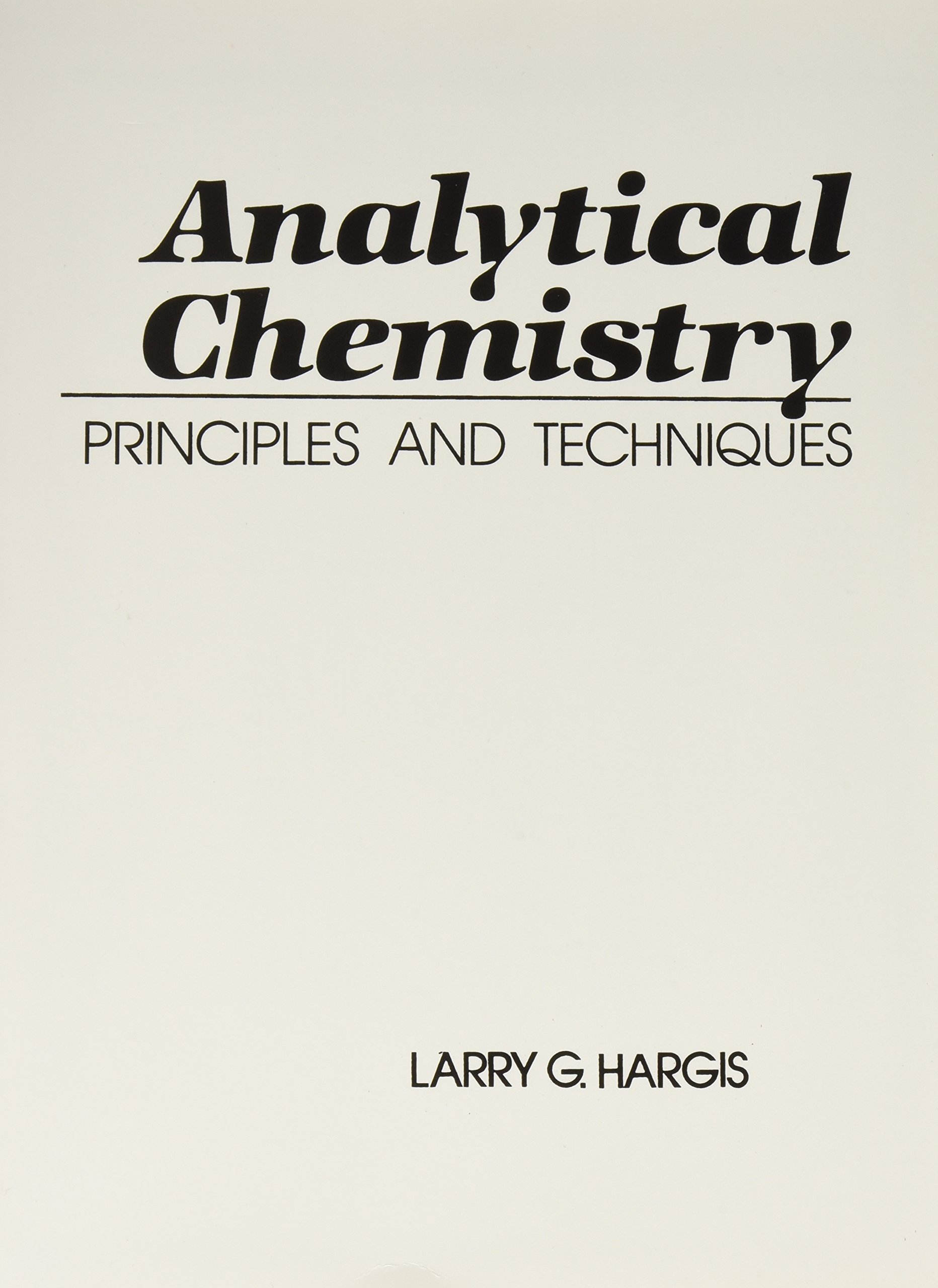 analytical chemistry principles and techniques facsimile edition hargis, larry g 013033507x, 9780130335074