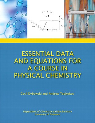 essential data and equations for a course in physical chemistry 1st edition cecil dybowski, andrew teplyakov