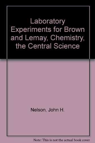 laboratory experiments for brown and lemay chemistry the central science 3rd edition nelson, john h.