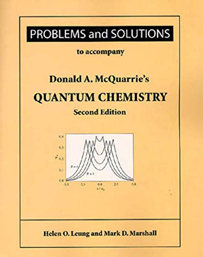 problems and solutions for mcquarries quantum chemistry 2nd edition helen o. leung, mark marshall 1891389521,