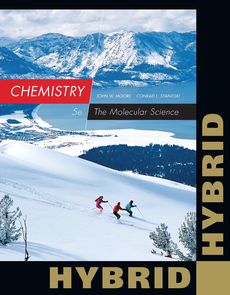 chemistry the molecular science hybrid edition 5th edition moore, john w., stanitski, conrad l. 1285461843,
