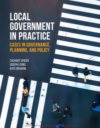 local government in practice cases in governance planning and policy 1st edition zachary spicer, joseph