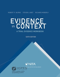 evidence in context 6th edition robert p. burns, steven lubet, richard e. moberly 160156970x, 9781601569707