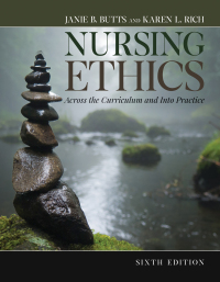 nursing ethics across the curriculum and into practice 6th edition janie b. butts, karen l. rich 1284259242,