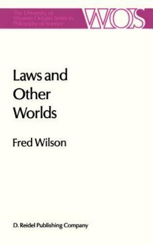 the western ontario series in philosophy of science ser laws and other worlds by fred wilson 1st edition fred
