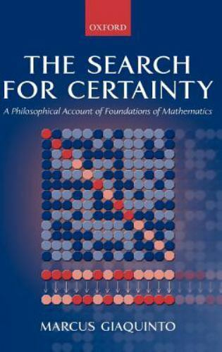 the search for certainty  a philosophical account of foundations of mathematics by marcus giaquinto 1st