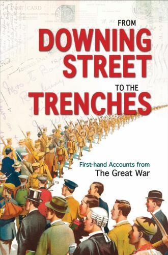 from downing street to the trenches first hand accounts from the great war 191 1st edition mike webb