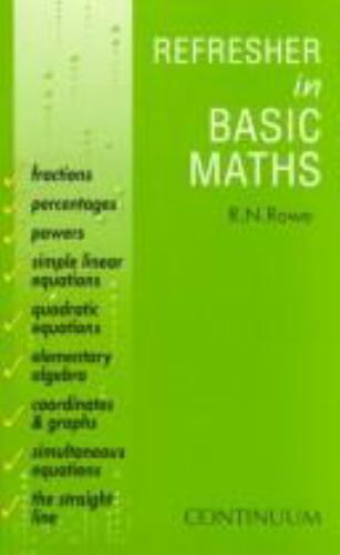 refresher in basic mathematics by r n rowe 1st edition r. n. rowe 1870941616, 9781870941617