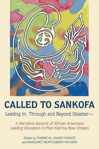 called to sankofa leading in through and beyond disastera narrative account of 1st edition margaret