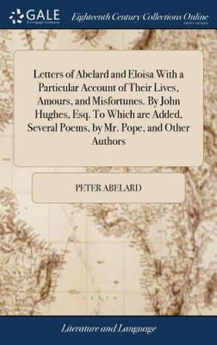 letters of abelard and eloisa with a particular account of their lives amours and misfortunes by john hughes