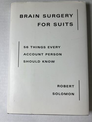 brain surgery for suits 56 things every account person should know hardc m2 1st edition robert solomon