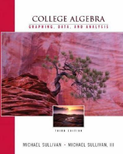 college algebra graphing data and analysis by michael sullivan iii and michael sullivan 1st edition michael