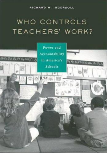 who controls teachers work power and accountability in americas schools by richard m ingersoll 1st edition