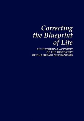 correcting the blueprint of life an historical account of the discovery of dna repair mechanisms by errol c