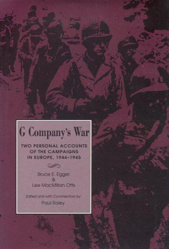 g companys war two personal accounts of the campaigns in europe 1944 1945 by lee m otts and bruce e egger 1st