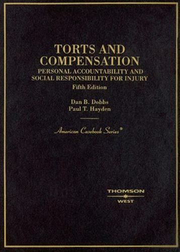 american casebook ser torts and compensation personal accountability and social responsibility for injury by