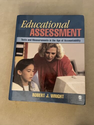 educational assessment  tests and measurements in the age of accountability by 1st edition robert j. wright