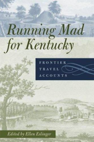 running mad for kentucky  frontier travel accounts by ellen eslinger 1st edition ellen eslinger 0813123135,