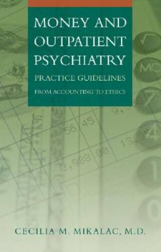 money and outpatient psychiatry practice guidelines from accounting to good 1st edition cecilia m. mikalac