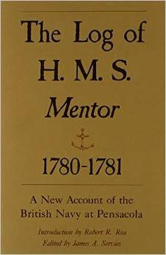 the log of h m s mentor 1780 81 a new account of the british navy at pensacola by james a services 1st