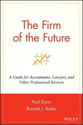 the firm of the future a guide for accountants lawyers and other profe good 1st edition paul dunn, ronald j.