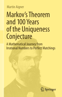 markovs theorem and 100 years of the uniqueness conjecture 1st edition martin aigner 3319008870, 3319008889,
