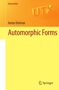 automorphic forms 1st edition anton deitmar 1447144341, 144714435x, 9781447144342, 9781447144359