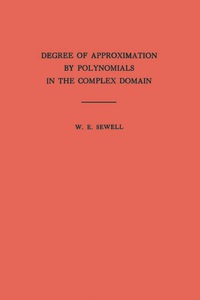 degree of approximation by polynomials in the complex domain volume 9 1st edition walter edwin sewell