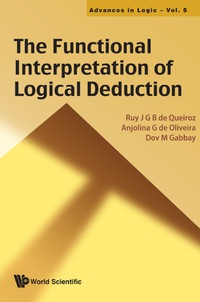 functional interpretation of logical deduction the 1st edition de oliveira anjolina g 9814360953, 9814360961,