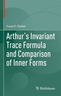 arthurs invariant trace formula and comparison of inner forms 1st edition yuval z. flicker 3319315919,