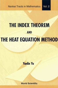 index theorem and the heat equat the 1st edition yu yanlin 9810246102, 9812810102, 9789810246105,