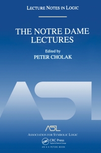 the notre dame lectures 1st edition peter cholak 1568812507, 1439865744, 9781568812502, 9781439865743