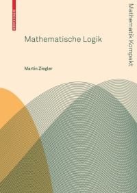 mathematische logik 1st edition martin ziegler 3764399732, 3034606524, 9783764399733, 9783034606523