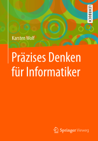pr zises denken f r informatiker 1st edition karsten wolf 3662549727, 3662549735, 9783662549728, 9783662549735